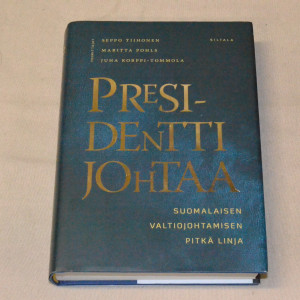 Presidentti johtaa - Suomalaisen valtiojohtamisen pitkä linja